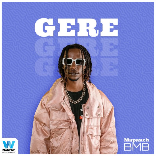 AUDIO | Mapanch BmB – Gere | MP3 Download