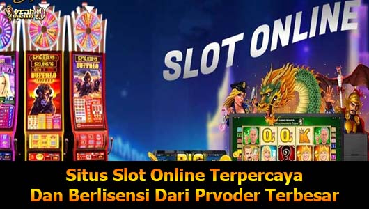 Situs Slot Online Terpercaya Dan Berlisensi Dari Prvoder Terbesar