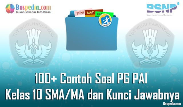 100+ Contoh Soal PG PAI Kelas 10 SMA/MA dan Kunci Jawabnya Terbaru