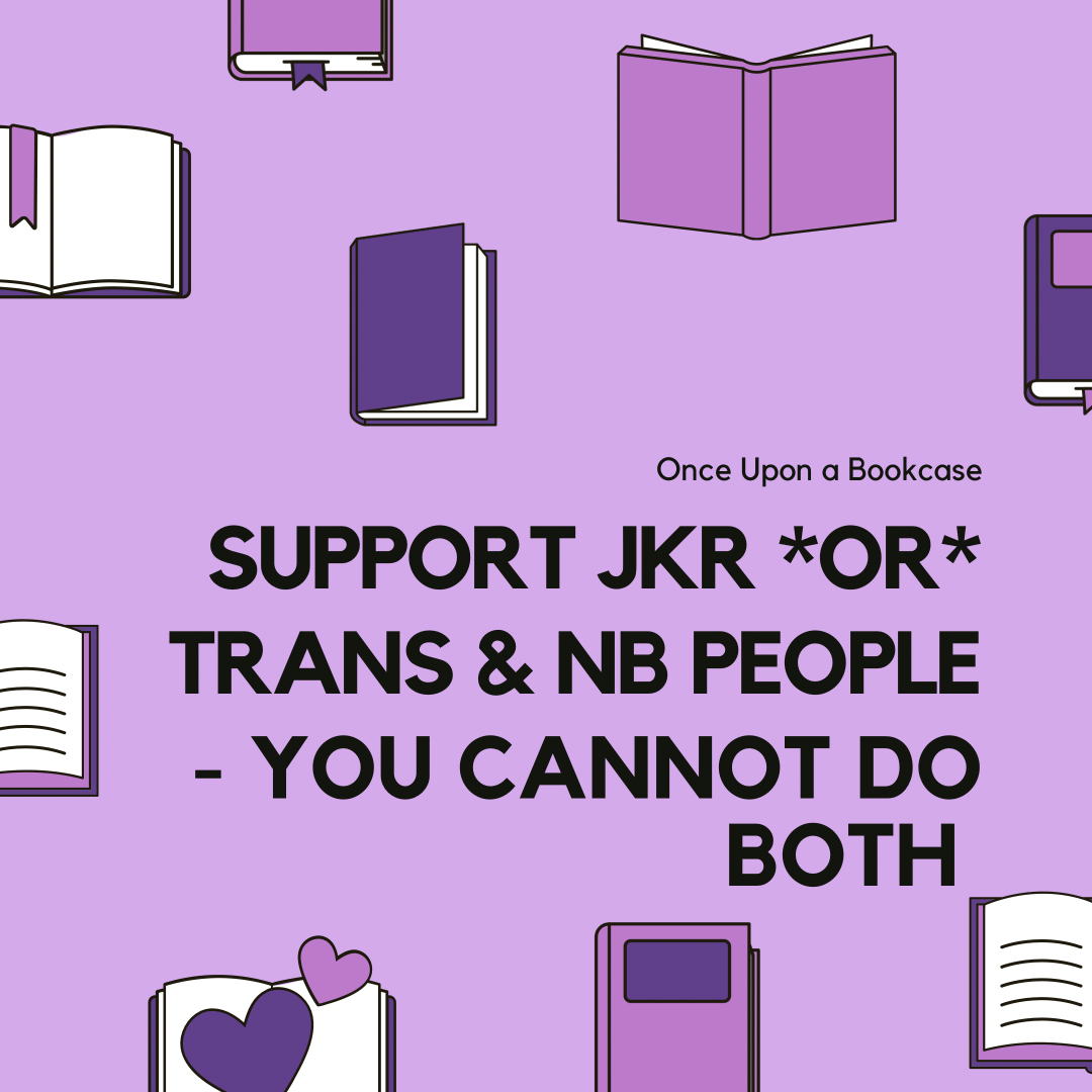 A banner with a purple background and images of opened and closed books of various shades of purple, baring the words Support JKR OR Trans & NB People - You Cannot Do Both