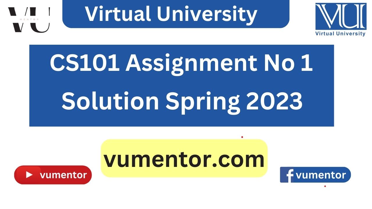 CS101 Assignment No 1 Solution Spring 2023 by VU Mentor