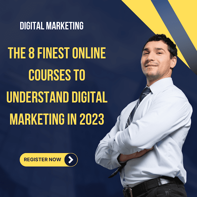 The 8 Finest Online Courses to Understand Digital Marketing in 2023