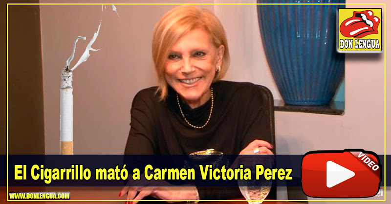 El Cigarrillo mató a Carmen Victoria Perez - Qué me dicen los fumadores de esa droga?