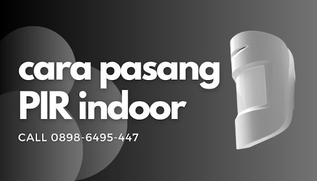 Cara Pemasangan PIR Indoor Yang Benar