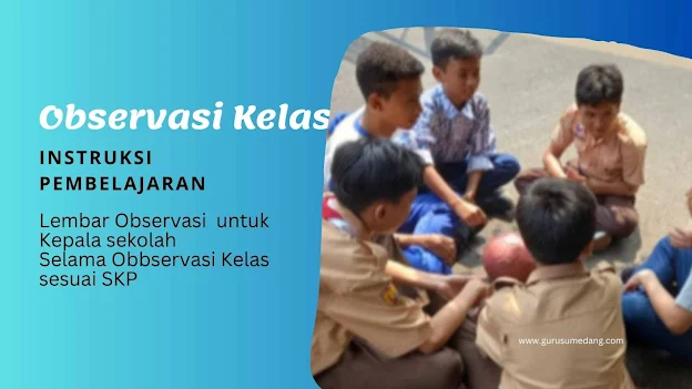 Lembar Observasi Kelas" Instruksi Pembelajaran".Suatu pembelajaran disebut berhasil manakala metode dan model pembelajaran yanga dipilih sesuai dengan situasi dan kondisi peserta didiknya.   Kemudian guru mampu mendorong dan memancing potensi anak untuk aktif terlibat dalam pembelajaran dalam mengkonstruksi pengetahuannya, sehingga pembelajaran menjadi berpusat pada peserta didik bukan pada gurunya. Kemampuan inilah yang dipotret selama observasi kelas Instruksi Pembelajaran.