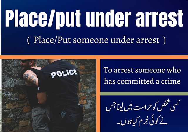 Place/Put under arrest