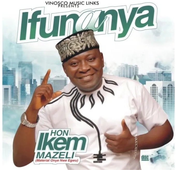 Music: Nwanne Malu Nwanne - Hon Ikem Mazeli [Song Download]