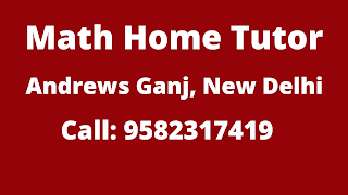 Best Maths Tutors for Home Tuition in Andrews Ganj, Delhi. Call:9582317419