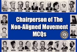 Chairperson of The Non-Aligned Movement MCQs