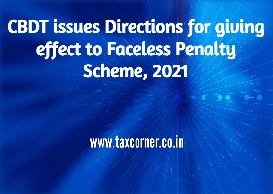 cbdt-directions-giving-effect-faceless-penalty-scheme-2021