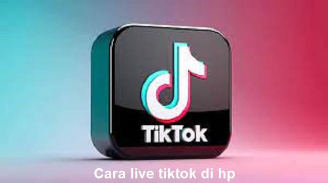 Cara live tiktok di hp