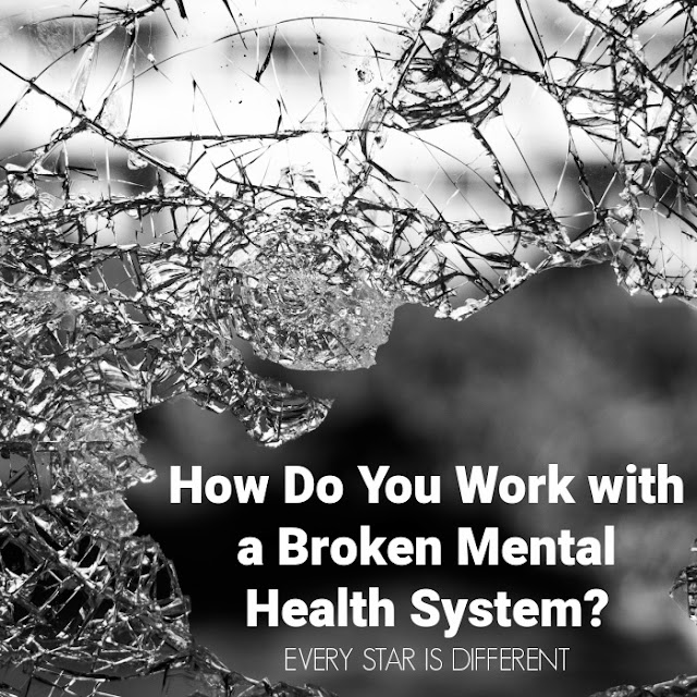 How Do You Work with a Broken Mental Health System?