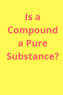 Is a Compound a Pure Substance?