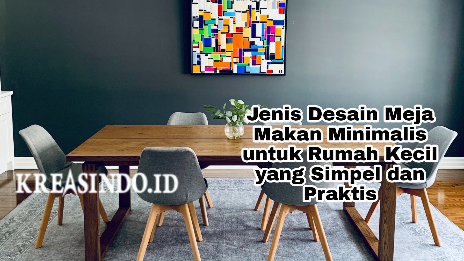 Jenis Desain Meja Makan Minimalis untuk Rumah Kecil yang Simpel dan Praktis