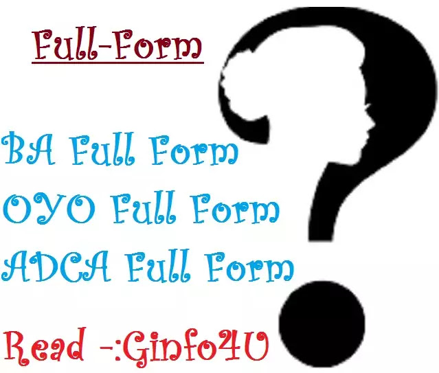 BA Ki full form-oyo full form-adca full form - GInfoU