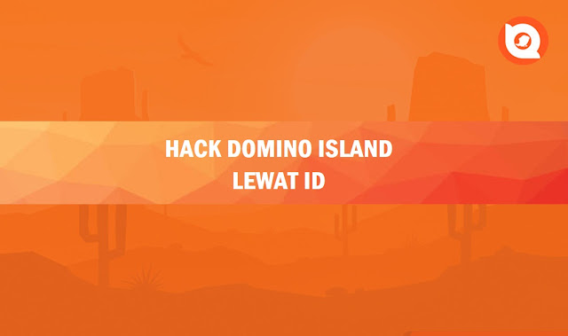 Cara Hack Domino Island Lewat Id