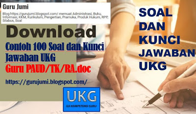 Download Contoh 100 Soal dan Kunci Jawaban UKG Guru PAUD/TK/RA.doc, https://gurujumi.blogspot.com/