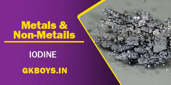 Metals & Non Metals | Iodine | GK Boys