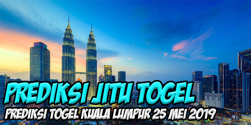 Prediksi Togel Kuala Lumpur 25 Mei 2019 