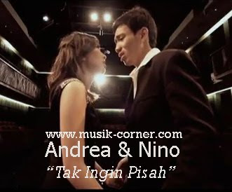 Andrea & Nino - Tak Ingin Pisah