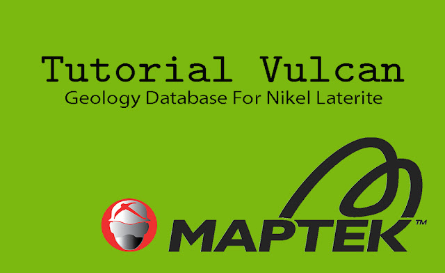 Tutorial Maptek Vulcan Geologi Database Nikel Laterite