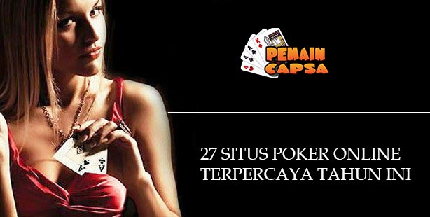 27 situs poker online indonesia terpercaya tahun ini