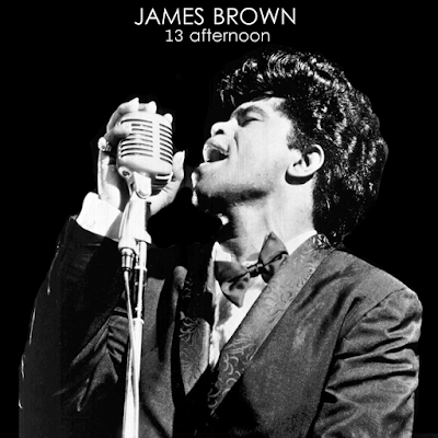 JAMES BROWN:  13 afternoon