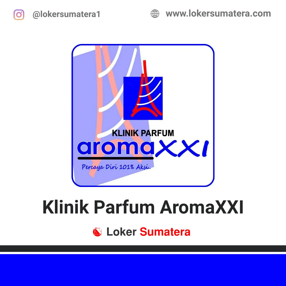 Lowongan Kerja Bukittinggi: Klinik Parfum AromaXXI Mei 2020