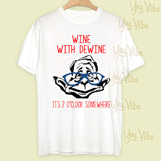 Wine with Dewine it’s 2 o’clock somewhere shirt