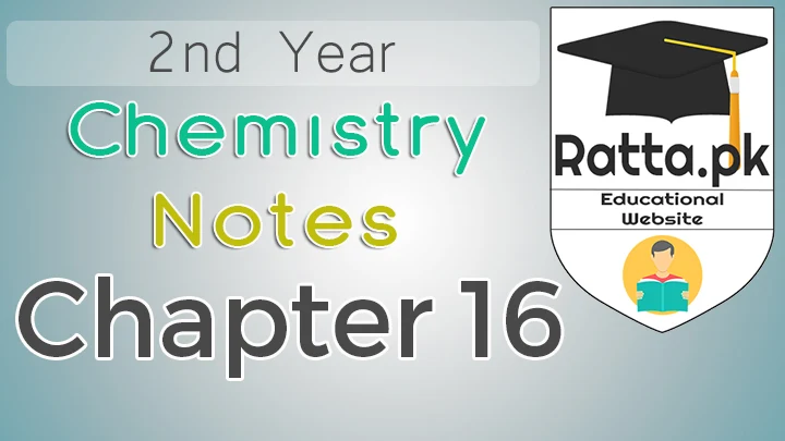 2nd Year Chemistry Notes Chapter 16 - 12th Class Notes