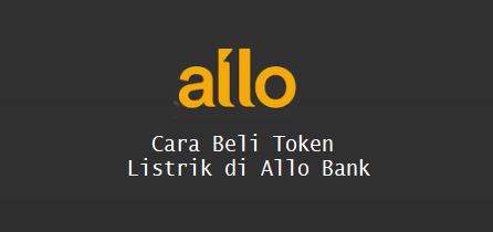 Cara Beli Token Listrik di Allo Bank