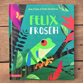 "Felix Frosch" von Jane Clarke, illustriert von Britta Teckentrup, erschienen bei Annette Betz im Ueberreuther Verlag, Rezension auf Kinderbuchblog Familienbücherei