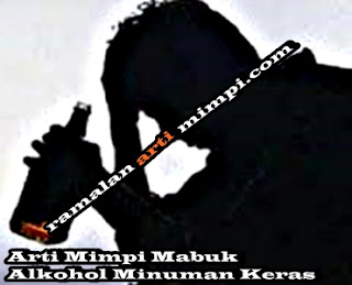 Arti Mimpi Mabuk Alkohol Minuman Keras