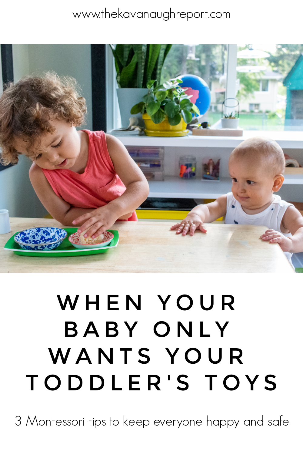 Montessori parenting tips for helping babies and toddlers share their toys. 3 tips for keeping babies from playing with big sibling toys.