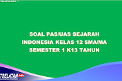 50 Soal PAS/UAS SEJARAH INDONESIA Kelas 12 SMA/MA Semester 1 K13 Tahun 2022/2023