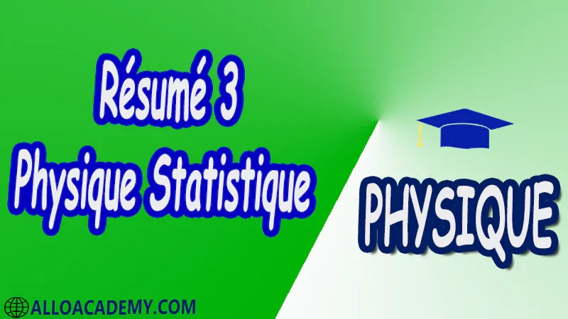 Résumé 3 Physique statistique pdf Physique Physique statistique Notions fondamentales de probabilités et statistiques Description statistique des systèmes de particules Entropie statistique Distribution de Boltzmann-Gibbs Applications à la thermodynamique Cours Résumé Exercices corrigés Examens corrigés Travaux dirigés td Devoirs corrigés Contrôle corrigé