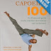 Capoeira 100: An Illustrated Guide to the Essential Movements and Techniques