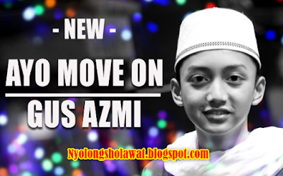 Lagu Gus Azmi - Ayo Move On Mp3 