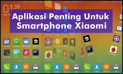 Aplikasi Penting Smartphone Android Xiaomi Yang Wajib Di Ketahui