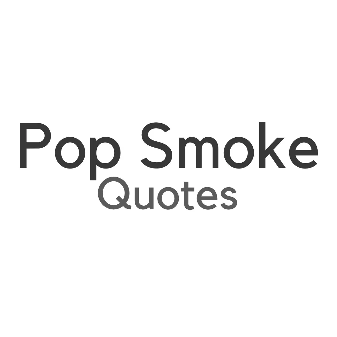 Pop Smoke Quotes