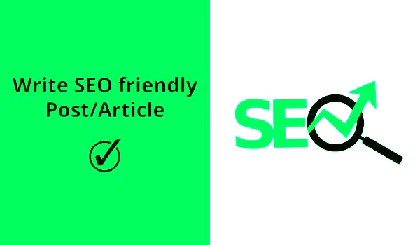 write SEO friendly Post/Article?