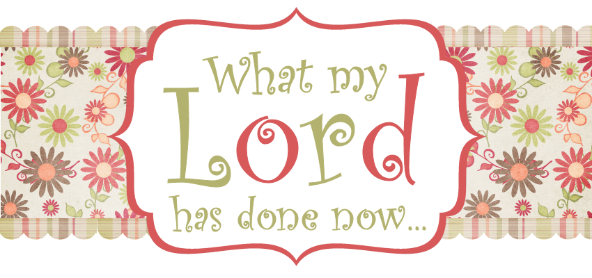 What My Lord Has Done Now...