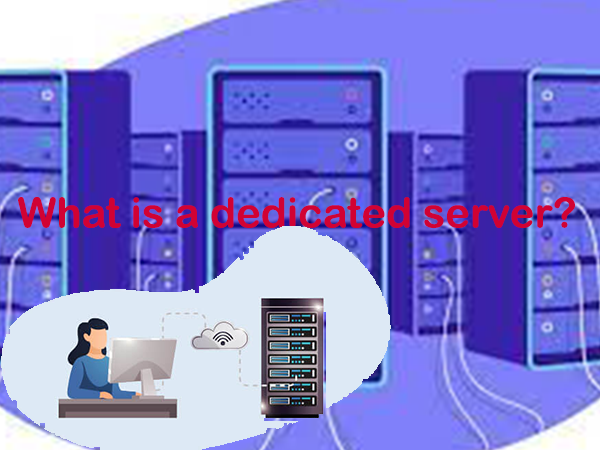 Know what a dedicated server is, its advantages, and how it works.