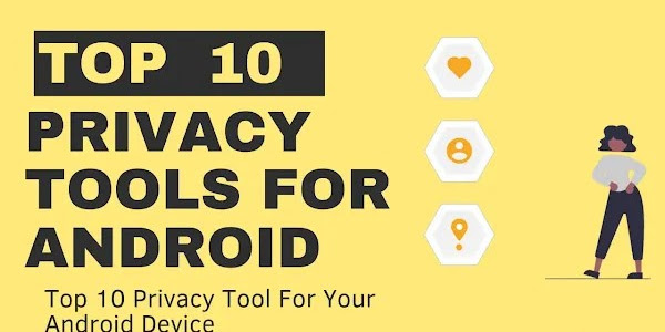 Top 10 Best Privacy Tool For Your Android Devices 