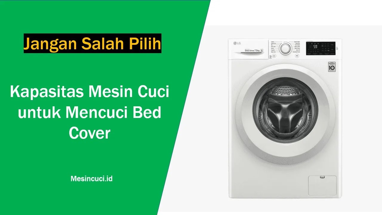 Kapasitas Mesin Cuci untuk Mencuci Bed Cover