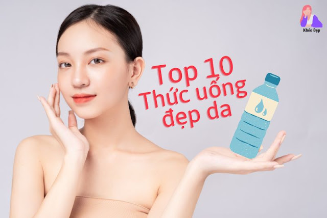 Top 10 thức uống đẹp da mỗi ngày