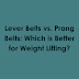 Lever Belts vs. Prong Belts: Which is Better for Weight Lifting?
