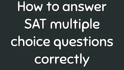 How to answer SAT multiple choice questions correctly in USA