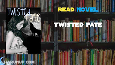 Read Twisted Fate Novel Full Episode