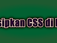 Dua Cara menyisipkan kode CSS di Blogger: 